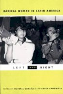 Victoria González-Rivera (Ed.) - Radical Women in Latin America: Left and Right - 9780271021010 - V9780271021010
