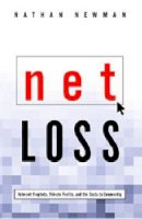 Nathan Newman - Net Loss: Internet Prophets, Private Profits, and the Costs to Community - 9780271022055 - V9780271022055