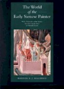 Hayden B. J. Maginnis - The World of the Early Sienese Painter - 9780271023380 - V9780271023380