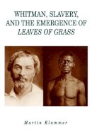 Martin Klammer - Whitman, Slavery, and the Emergence of Leaves of Grass - 9780271024998 - V9780271024998