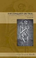 Carlos A. Jáuregui - The Conquest on Trial: Carvajal´s Complaint of the Indians in the Court of Death - 9780271025131 - V9780271025131