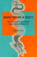 Moisés  Arce - Market Reform in Society: Post-Crisis Politics and Economic Change in Authoritarian Peru - 9780271025438 - V9780271025438