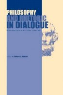 Gerard A. Hauser (Ed.) - Philosophy and Rhetoric in Dialogue: Redrawing Their Intellectual Landscape - 9780271027685 - V9780271027685