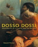 Giancarlo Fiorenza - Dosso Dossi: Paintings of Myth, Magic, and the Antique - 9780271032047 - V9780271032047