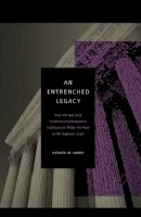Patrick M. Garry - An Entrenched Legacy: How the New Deal Constitutional Revolution Continues to Shape the Role of the Supreme Court - 9780271032818 - V9780271032818