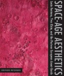 Stephen Petersen - Space-Age Aesthetics: Lucio Fontana, Yves Klein, and the Postwar European Avant-Garde - 9780271033426 - V9780271033426