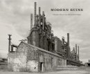Shaun Oboyle - Modern Ruins: Portraits of Place in the Mid-Atlantic Region - 9780271036847 - V9780271036847