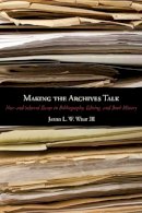 James L. W. West Iii - Making the Archives Talk: New and Selected Essays in Bibliography, Editing, and Book History - 9780271050676 - V9780271050676