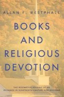 Allan F. Westphall - Books and Religious Devotion: The Redemptive Reading of an Irishman in Nineteenth-Century New England - 9780271064055 - V9780271064055
