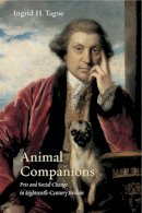 Ingrid H. Tague - Animal Companions: Pets and Social Change in Eighteenth-Century Britain - 9780271065885 - V9780271065885