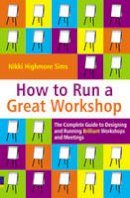 Nikki Highmore Simms - How to Run a Great Workshop - 9780273707875 - V9780273707875