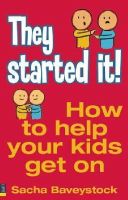 Sacha Baveystock - They Started It!: How to Help Your Children Get on - 9780273712640 - KEX0277249