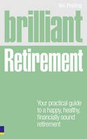 Nick Peeling - Brilliant Retirement: Everything you need to know and do to make the most of your golden years - 9780273723271 - V9780273723271