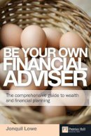 Jonquil Lowe - Be Your Own Financial Adviser - 9780273727798 - V9780273727798