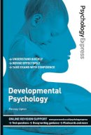 Penney Upton - Psychology Express: Developmental Psychology (Undergraduate Revision Guide) - 9780273735168 - V9780273735168