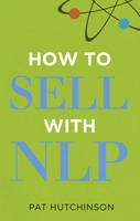 Pat Hutchinson - How to Sell with NLP - 9780273735427 - V9780273735427