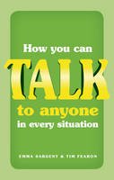 Emma Sargent - How You Can Talk to Anyone in Every Situation - 9780273735717 - 9780273735717