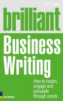 Neil Taylor - Brilliant Business Writing: How to Inspire, Engage & Persuade Through Words - 9780273744580 - V9780273744580