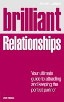 Annie Lionnet - Brilliant Relationships: Your Ultimate Guide to Attracting & Keeping the Perfect Partner (Brilliant Lifeskills) - 9780273770404 - V9780273770404