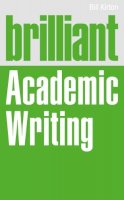Kirton, Bill - Brilliant Academic Writing - 9780273775133 - V9780273775133