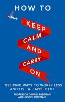 Daniel Freeman - How to Keep Calm and Carry On - 9780273777755 - V9780273777755