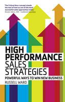 Russell Ward - High Performance Sales Strategies: Powerful Ways to Win New Business - 9780273792857 - V9780273792857