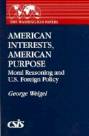 George Weigel - American Interests, American Purpose - 9780275933364 - V9780275933364