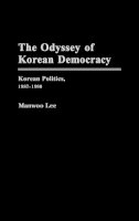Manwoo Lee - The Odyssey of Korean Democracy: Korean Politics, 1987-1990 - 9780275936600 - KCW0000989