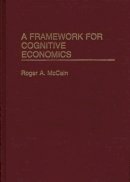 Roger Mccain - A Framework for Cognitive Economics - 9780275941420 - V9780275941420