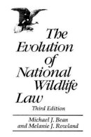 Michael J. Bean - The Evolution of National Wildlife Law - 9780275959890 - V9780275959890