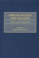 Apollo Rwomire - African Women and Children: Crisis and Response - 9780275962180 - V9780275962180