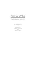 A. B. Feuer - America at War: The Philippines, 1898-1913 - 9780275968212 - V9780275968212