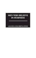 Amanda Goldrick-Jones - Men Who Believe in Feminism - 9780275968229 - V9780275968229