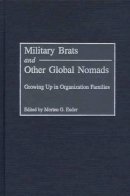 Morten G. Ender - Military Brats and Other Global Nomads - 9780275972660 - V9780275972660