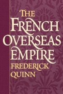 Frederick Quinn - French Overseas Empire - 9780275975432 - V9780275975432