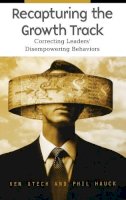 Kenneth G. Utech - Recapturing the Growth Track: Correcting Leaders´ Disempowering Behaviors - 9780275980368 - V9780275980368