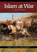 George F. Nafziger - Islam at War: A History - 9780275981013 - V9780275981013