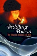 Clete Snell - Peddling Poison: The Tobacco Industry and Kids - 9780275982393 - V9780275982393
