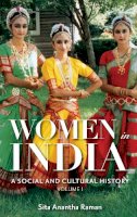 Sita Anantha Raman - Women in India: A Social and Cultural History [2 volumes] - 9780275982423 - V9780275982423