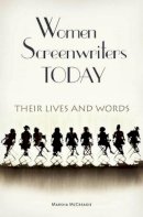 Marsha Mccreadie - Women Screenwriters Today: Their Lives and Words - 9780275985424 - V9780275985424