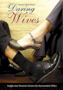 Frances Cohen Praver - Daring Wives: Insight into Women´s Desires for Extramarital Affairs - 9780275988135 - V9780275988135