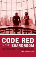 W. Timothy Coombs - Code Red in the Boardroom: Crisis Management as Organizational DNA - 9780275989125 - V9780275989125