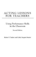 Robert T. Tauber - Acting Lessons for Teachers: Using Performance Skills in the Classroom - 9780275991920 - V9780275991920
