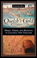 Clifford Beal - Quelch´s Gold: Piracy, Greed, and Betrayal in Colonial New England - 9780275994075 - V9780275994075