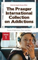 Angel Browne-Miller - The Praeger International Collection on Addictions (Abnormal Psychology): 4 Volumes - 9780275996055 - V9780275996055