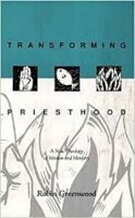 The Revd Canon Robin Greenwood - Transforming Priesthood - A New Theology of Mission and Ministry - 9780281047611 - V9780281047611