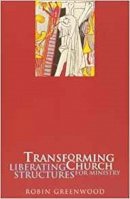 The Revd Canon Robin Greenwood - Transforming Church - Liberating Structures for Ministry - 9780281052080 - V9780281052080
