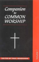 Paul F. Bradshaw - Companion to Common Worship - Volume 1 (v. 1) - 9780281052660 - V9780281052660