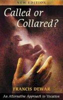 The Revd Francis Dewar - Called or Collared - An Alternative Approach to Vocation - 9780281053506 - V9780281053506