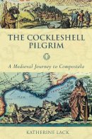 Katherine Lack - The Cockleshell Pilgrim - A Medieval Journey to Compostela - 9780281055906 - V9780281055906